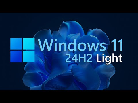 Windows 11 24H2 Light! 💥 Smaller, Faster and runs on virtually any PC!